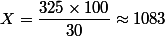 X=\dfrac{325\times 100}{30}\approx 1083